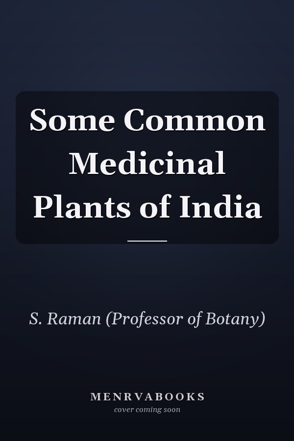 Some Common Medicinal Plants of India