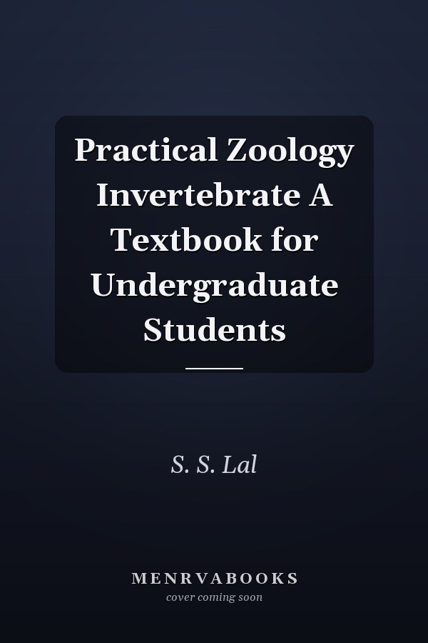 Practical Zoology Invertebrate A Textbook for Undergraduate Students