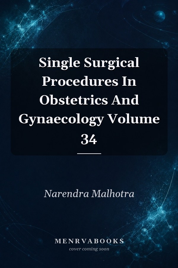 Single Surgical Procedures In Obstetrics And Gynaecology Volume 34