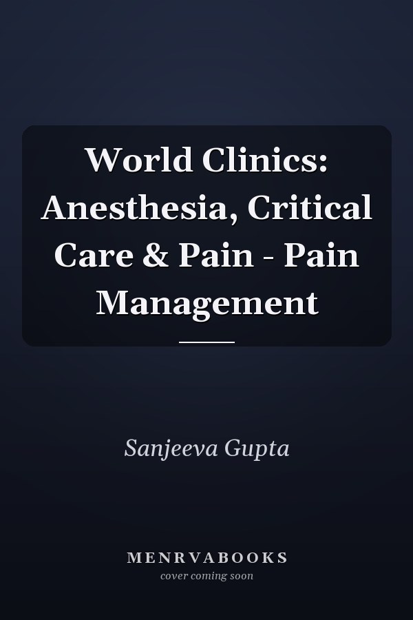 World Clinics: Anesthesia, Critical Care & Pain - Pain Management