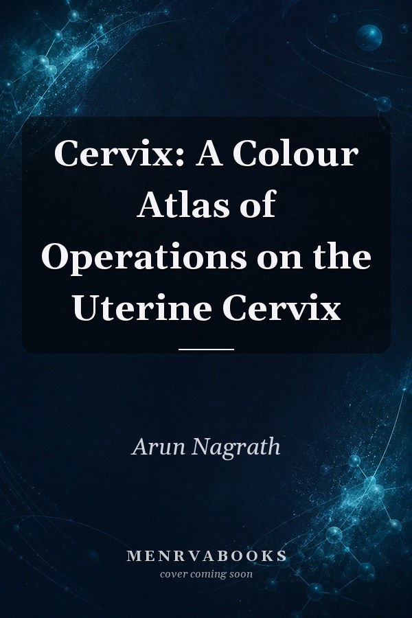 Cervix: A Colour Atlas of Operations on the Uterine Cervix