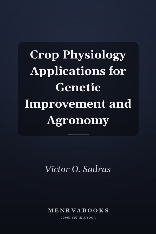 Crop Physiology Applications for Genetic Improvement and Agronomy
