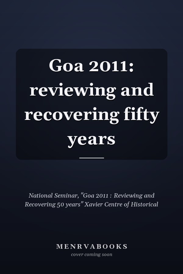 Goa 2011: reviewing and recovering fifty years