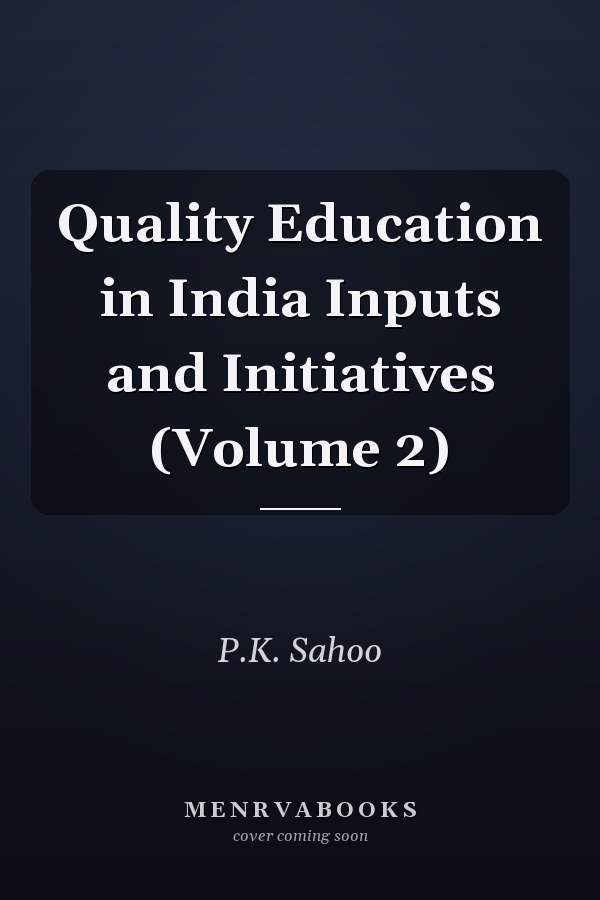 Quality Education in India Inputs and Initiatives (Volume 2)