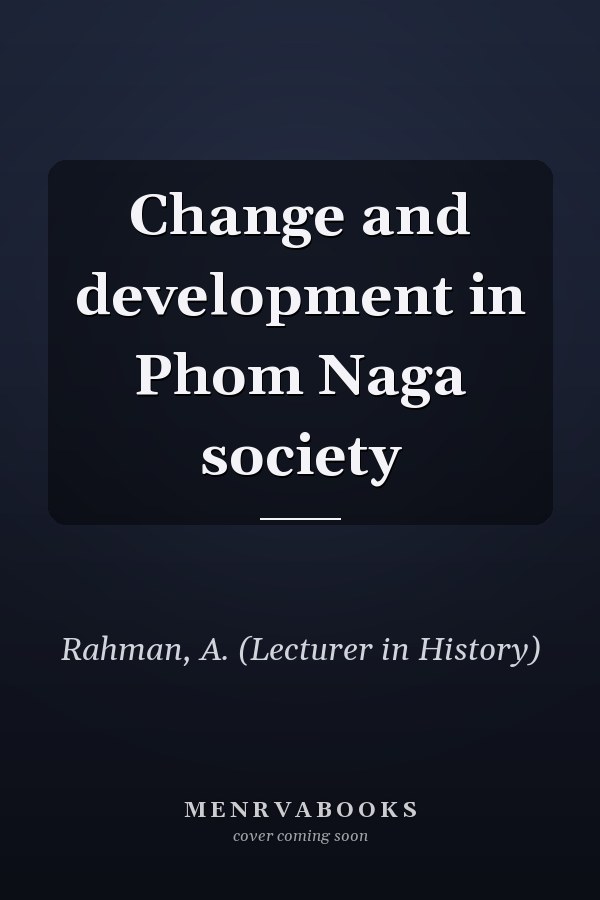 Change and development in Phom Naga society
