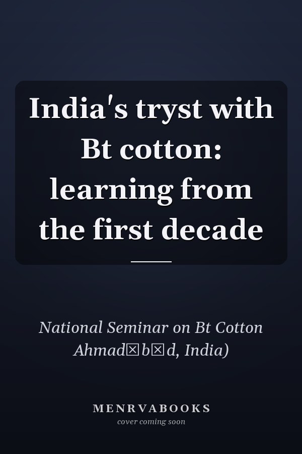 India's tryst with Bt cotton: learning from the first decade