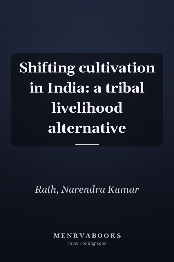 Shifting cultivation in India: a tribal livelihood alternative