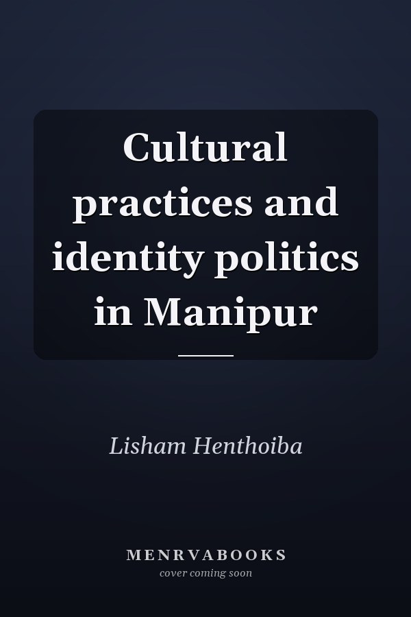 Cultural practices and identity politics in Manipur