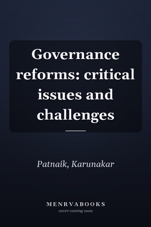 Governance reforms: critical issues and challenges