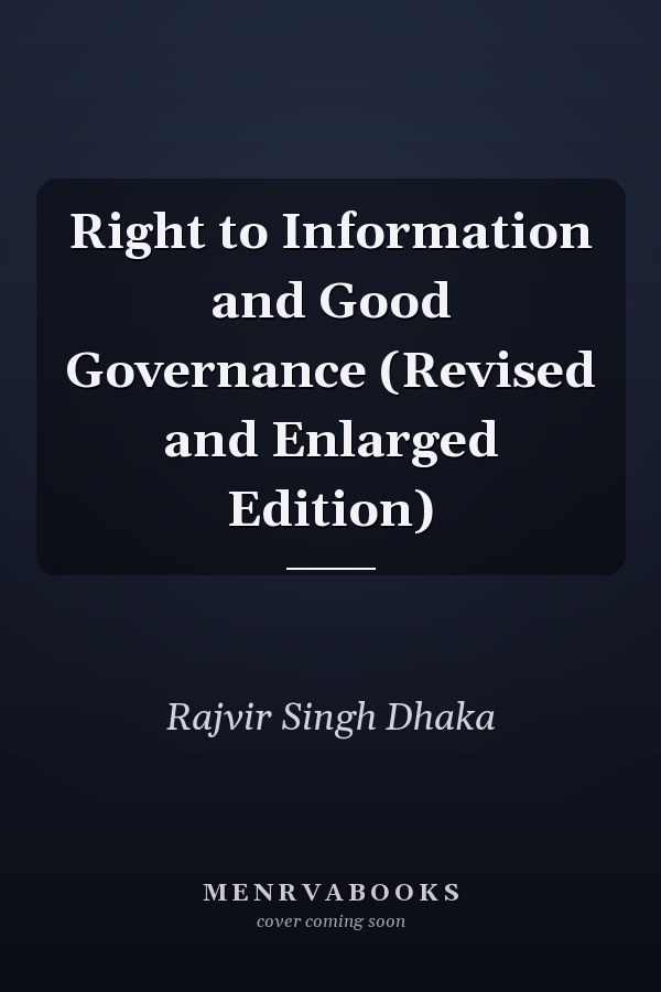 Right to Information and Good Governance (Revised and Enlarged Edition)