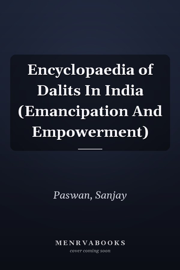 Encyclopaedia of Dalits In India (Emancipation And Empowerment)