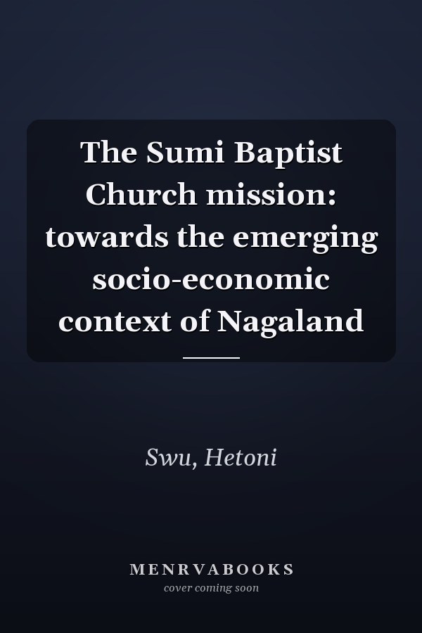 The Sumi Baptist Church mission: towards the emerging socio-economic context of Nagaland