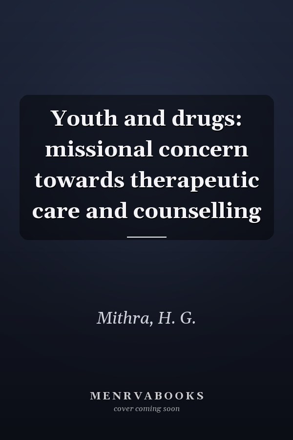 Youth and drugs: missional concern towards therapeutic care and counselling