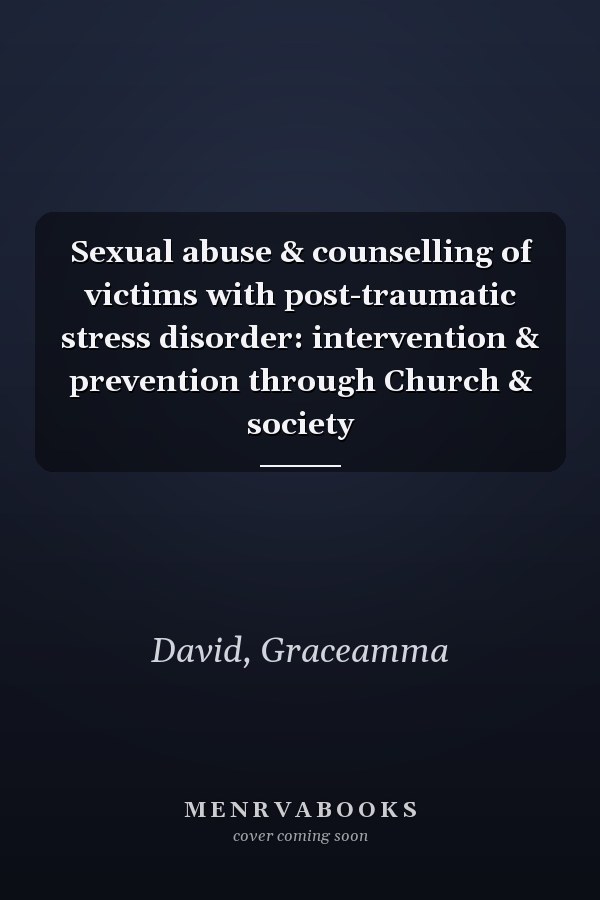 Sexual abuse & counselling of victims with post-traumatic stress disorder: intervention & prevention through Church & society