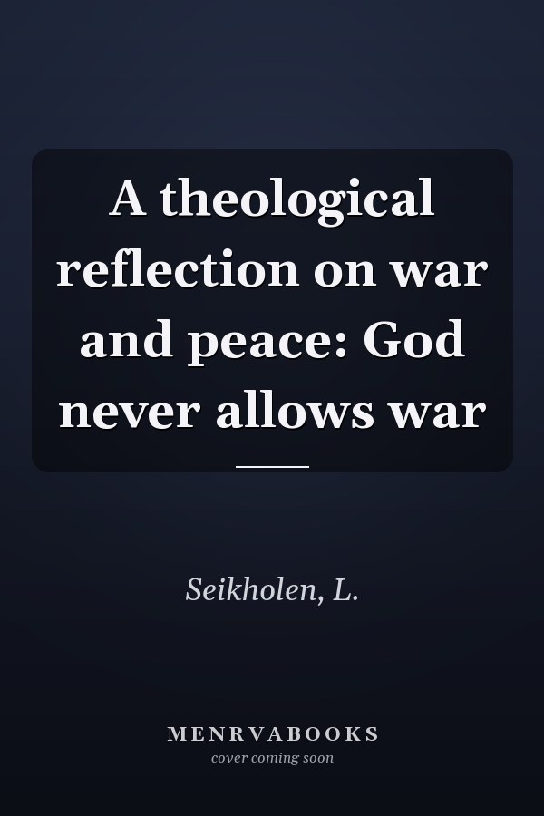 A theological reflection on war and peace: God never allows war