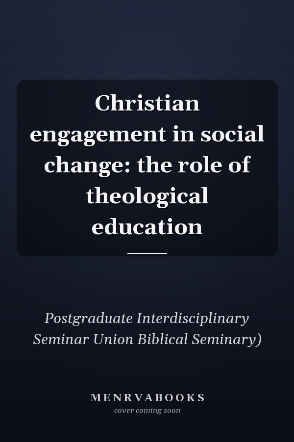 Christian engagement in social change: the role of theological education