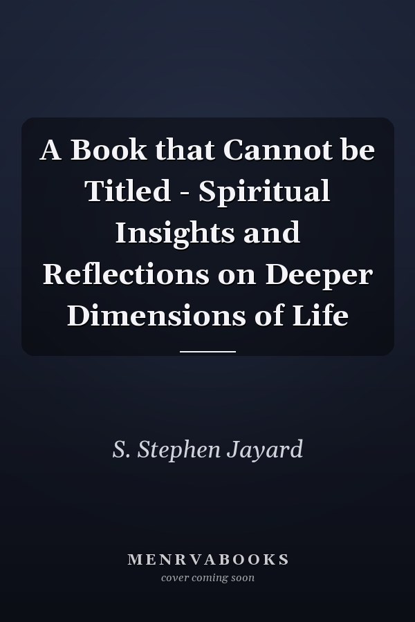 A Book that Cannot be Titled - Spiritual Insights and Reflections on Deeper Dimensions of Life
