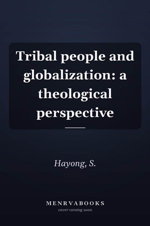 Tribal people and globalization: a theological perspective