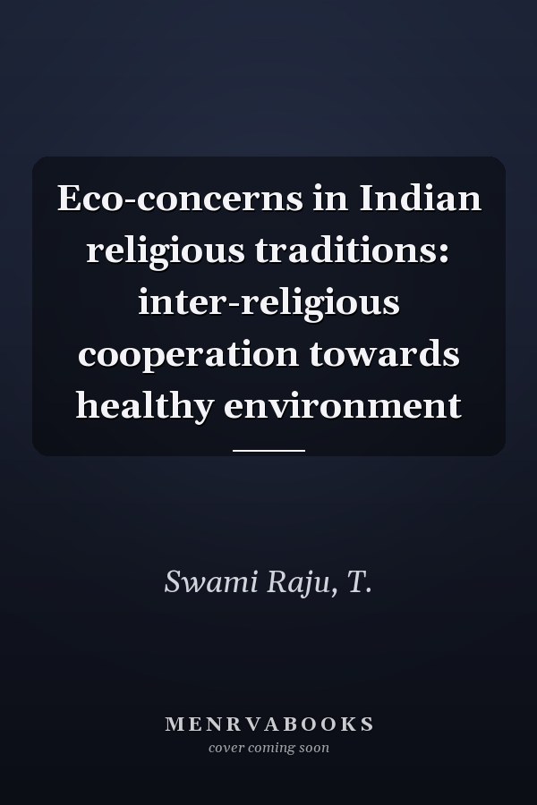 Eco-concerns in Indian religious traditions: inter-religious cooperation towards healthy environment