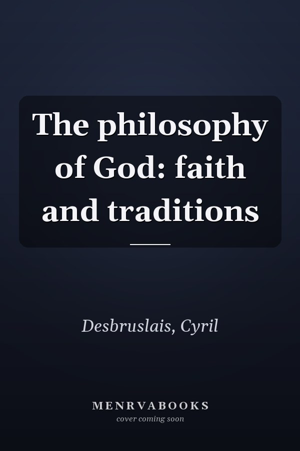 The philosophy of God: faith and traditions