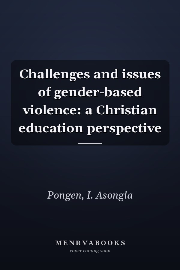 Challenges and issues of gender-based violence: a Christian education perspective