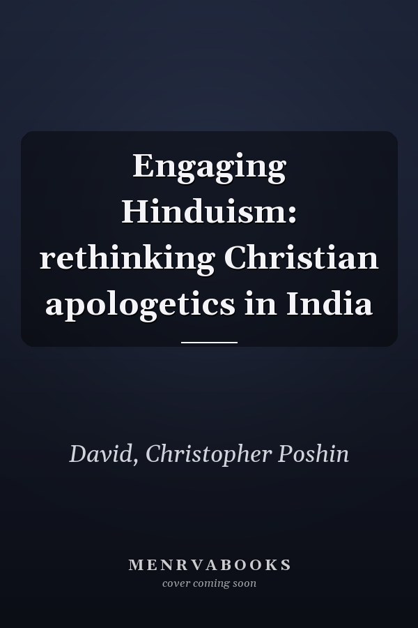 Engaging Hinduism: rethinking Christian apologetics in India