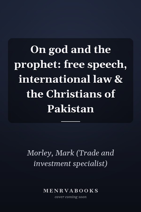 On god and the prophet: free speech, international law & the Christians of Pakistan