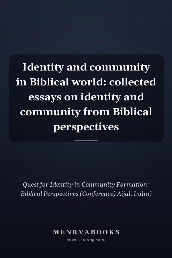 Identity and community in Biblical world: collected essays on identity and community from Biblical perspectives