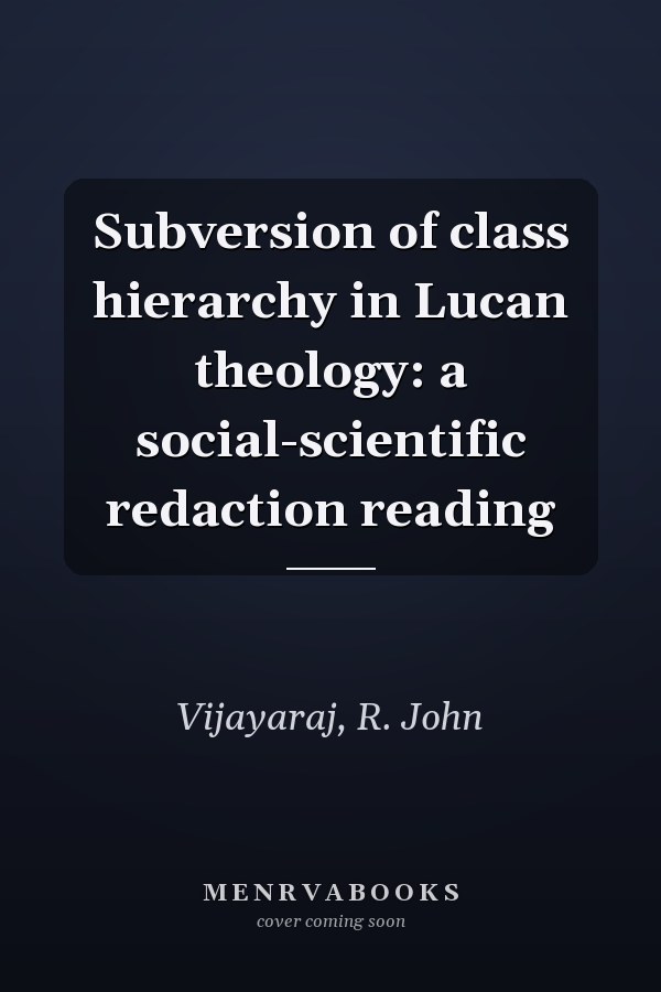 Subversion of class hierarchy in Lucan theology: a social-scientific redaction reading