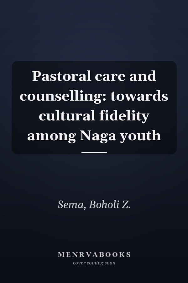 Pastoral care and counselling: towards cultural fidelity among Naga youth