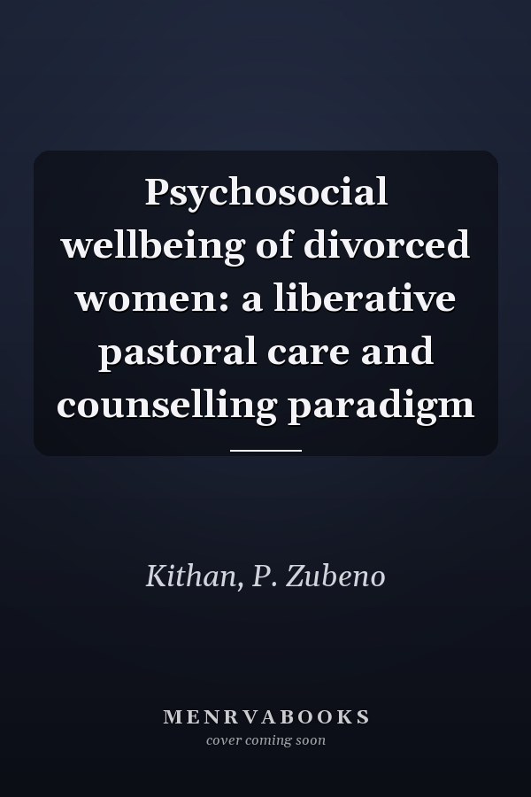 Psychosocial wellbeing of divorced women: a liberative pastoral care and counselling paradigm