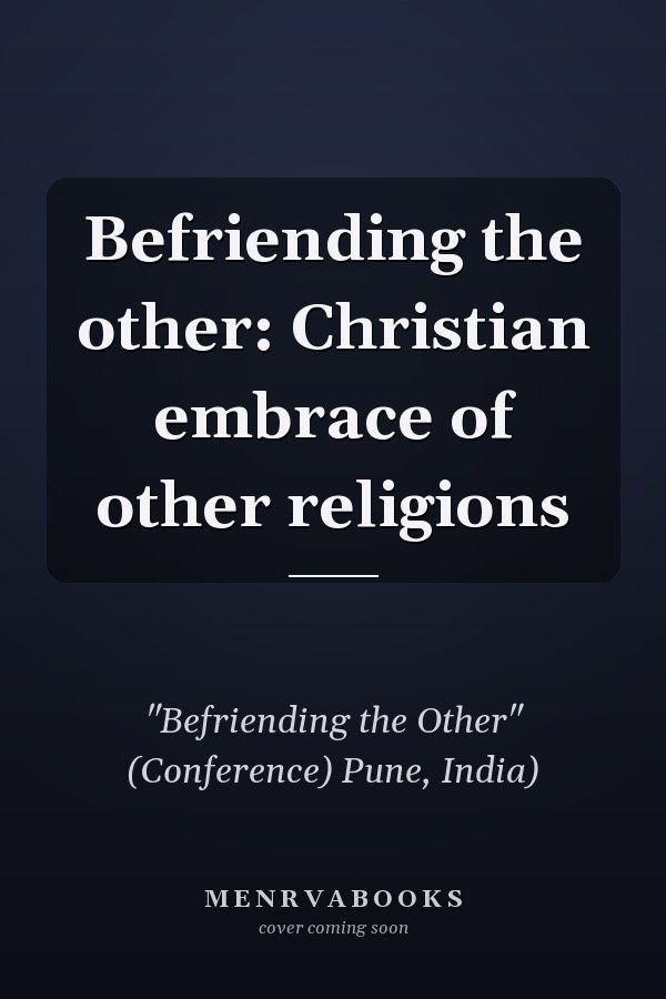 Befriending the other: Christian embrace of other religions