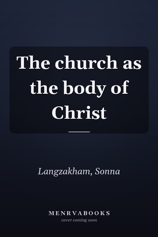 The church as the body of Christ