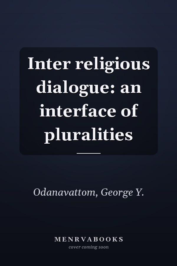 Inter religious dialogue: an interface of pluralities