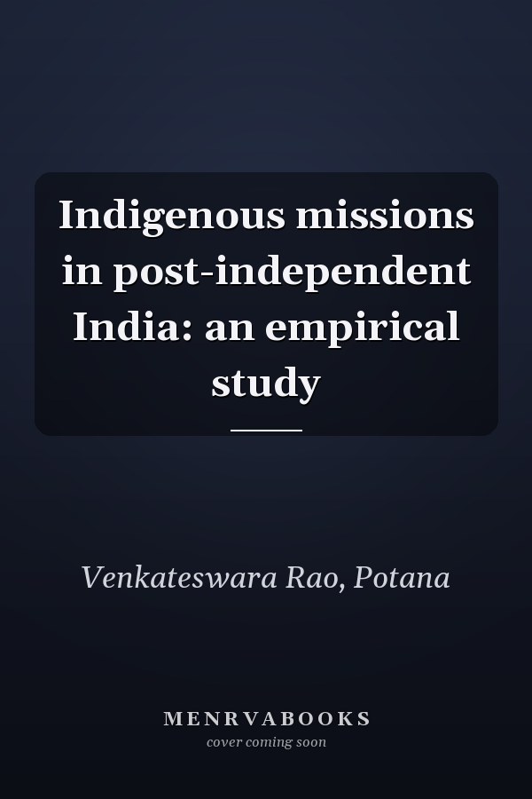 Indigenous missions in post-independent India: an empirical study