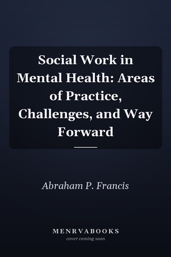 Social Work in Mental Health: Areas of Practice, Challenges, and Way Forward