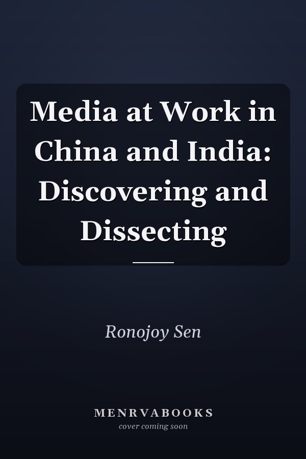 Media at Work in China and India: Discovering and Dissecting