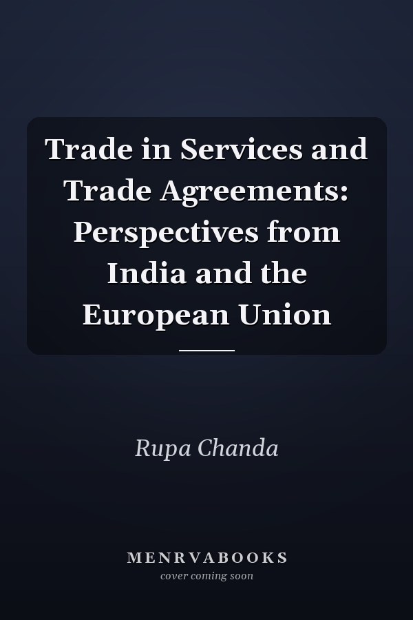 Trade in Services and Trade Agreements: Perspectives from India and the European Union