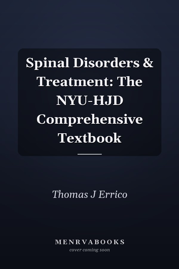 Spinal Disorders & Treatment: The NYU-HJD Comprehensive Textbook