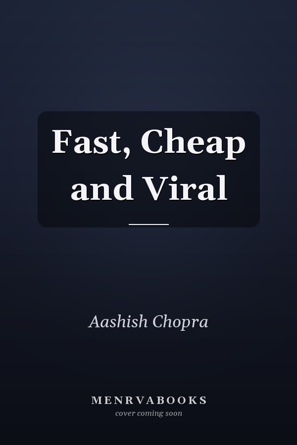 Fast, Cheap and Viral