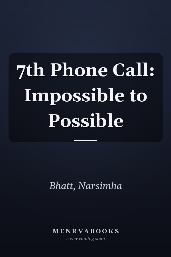 7th Phone Call: Impossible to Possible
