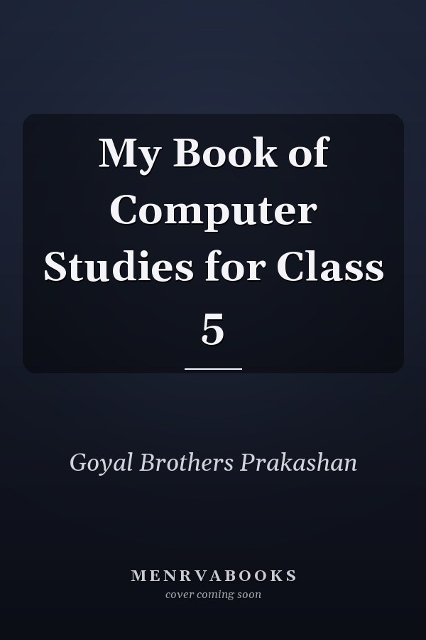 My Book of Computer Studies for Class 5