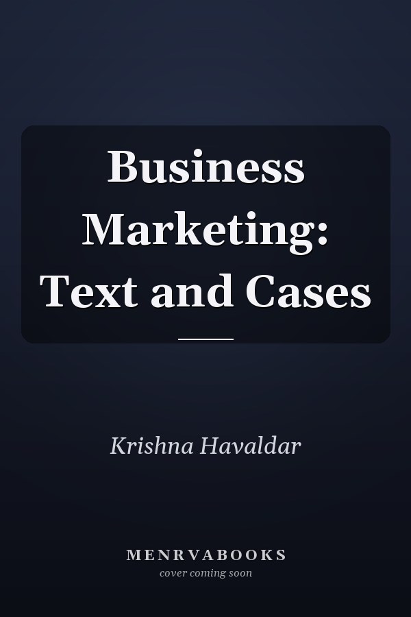 Business Marketing: Text and Cases
