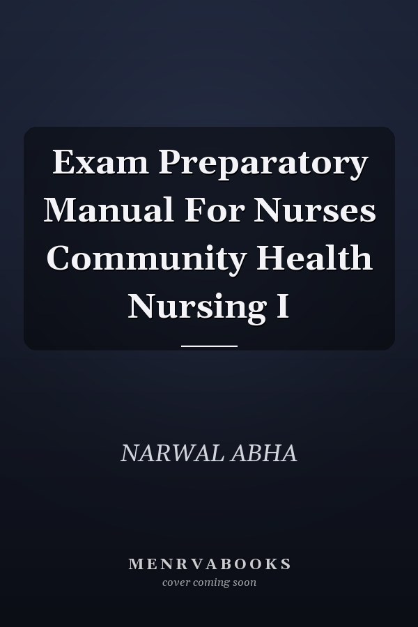 Exam Preparatory Manual For Nurses Community Health Nursing I