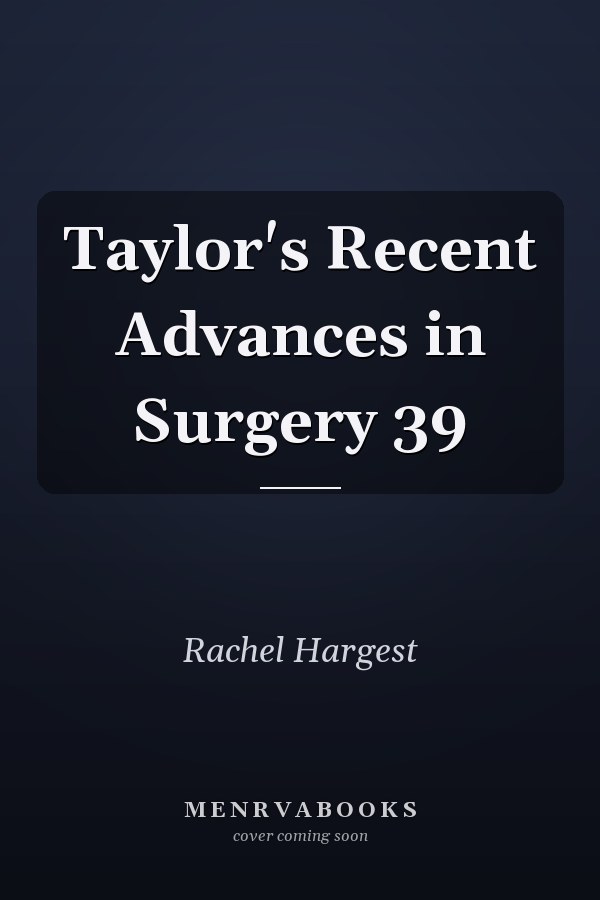 Taylor's Recent Advances in Surgery 39
