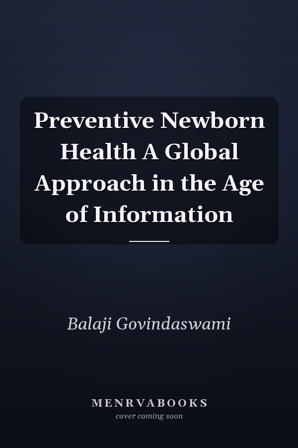 Preventive Newborn Health A Global Approach in the Age of Information