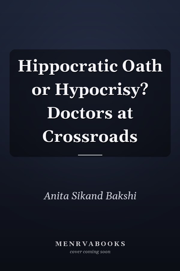 Hippocratic Oath or Hypocrisy? Doctors at Crossroads