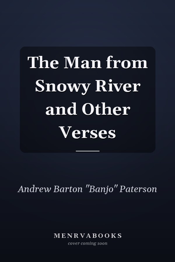 The Man from Snowy River and Other Verses