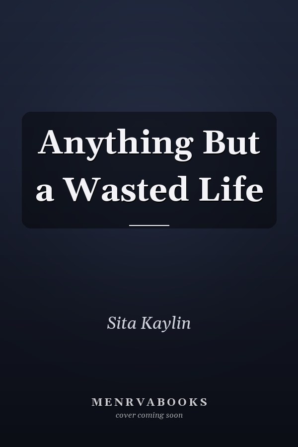 Anything But a Wasted Life