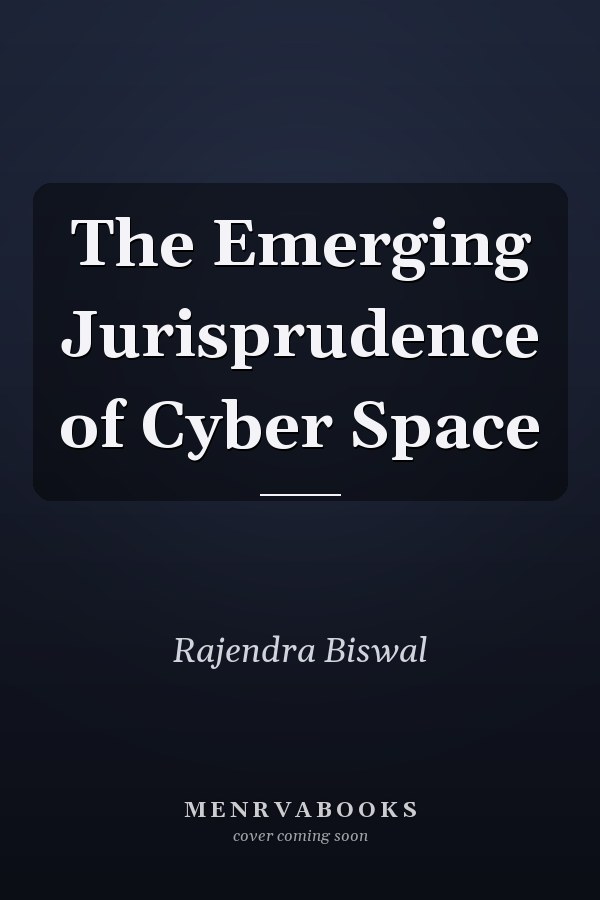The Emerging Jurisprudence of Cyber Space